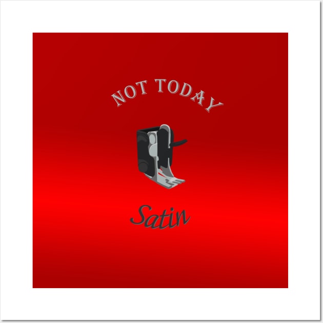 Not Today Satin Wall Art by Jaq of All